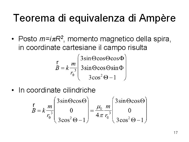 Teorema di equivalenza di Ampère • Posto m=i R 2, momento magnetico della spira,