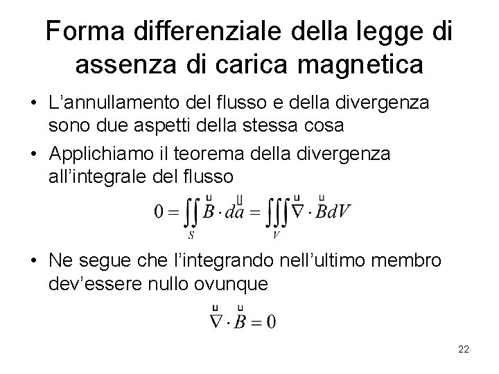 Forma differenziale della legge di assenza di carica magnetica • L’annullamento del flusso e