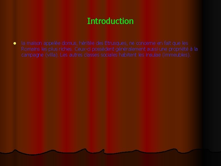 Introduction l la maison appelée domus, héritée des Etrusques, ne concerne en fait que
