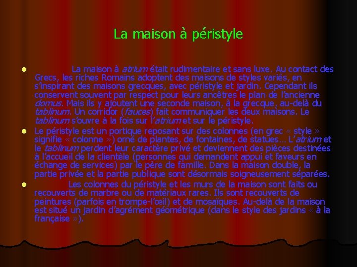 La maison à péristyle La maison à atrium était rudimentaire et sans luxe. Au