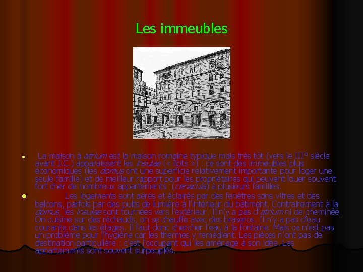 Les immeubles l l La maison à atrium est la maison romaine typique mais