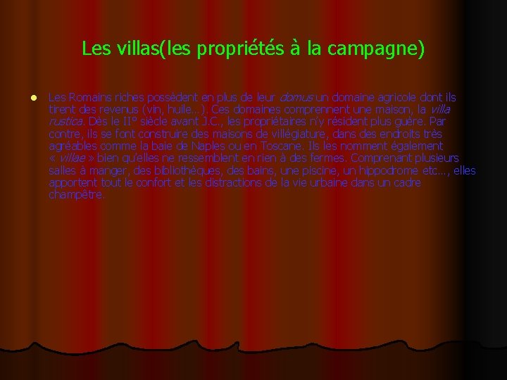 Les villas(les propriétés à la campagne) l Les Romains riches possèdent en plus de