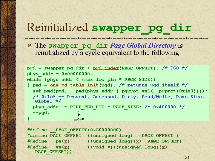 Reinitialized swapper_pg_dir The swapper_pg_dir Page Global Directory is reinitialized by a cycle equivalent to