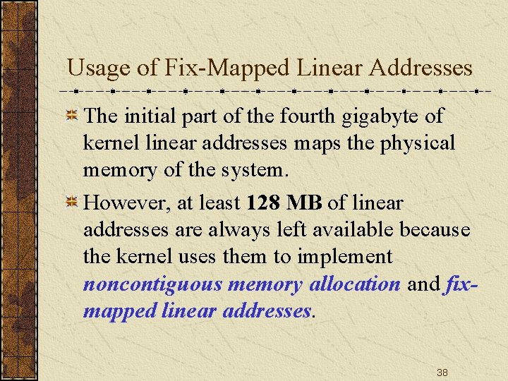 Usage of Fix-Mapped Linear Addresses The initial part of the fourth gigabyte of kernel