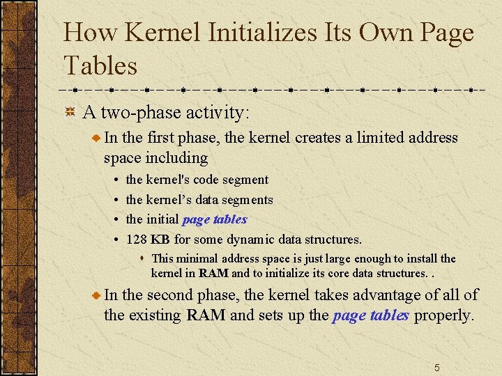 How Kernel Initializes Its Own Page Tables A two-phase activity: In the first phase,