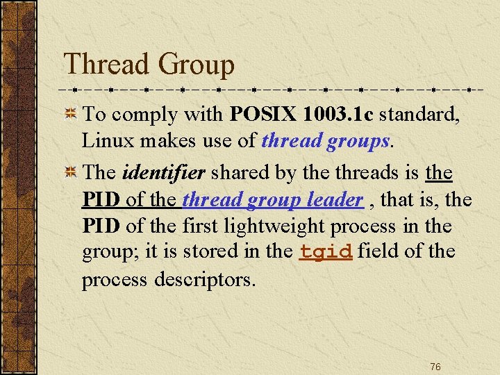 Thread Group To comply with POSIX 1003. 1 c standard, Linux makes use of