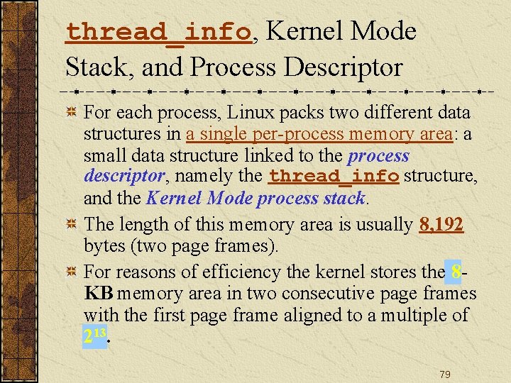 thread_info, Kernel Mode Stack, and Process Descriptor For each process, Linux packs two different