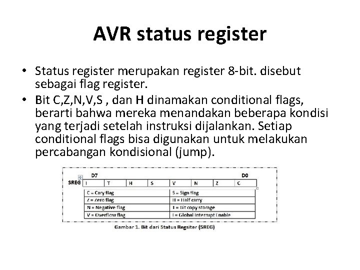 AVR status register • Status register merupakan register 8 -bit. disebut sebagai flag register.