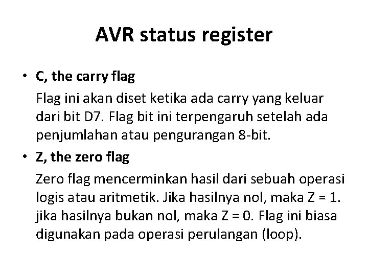 AVR status register • C, the carry flag Flag ini akan diset ketika ada