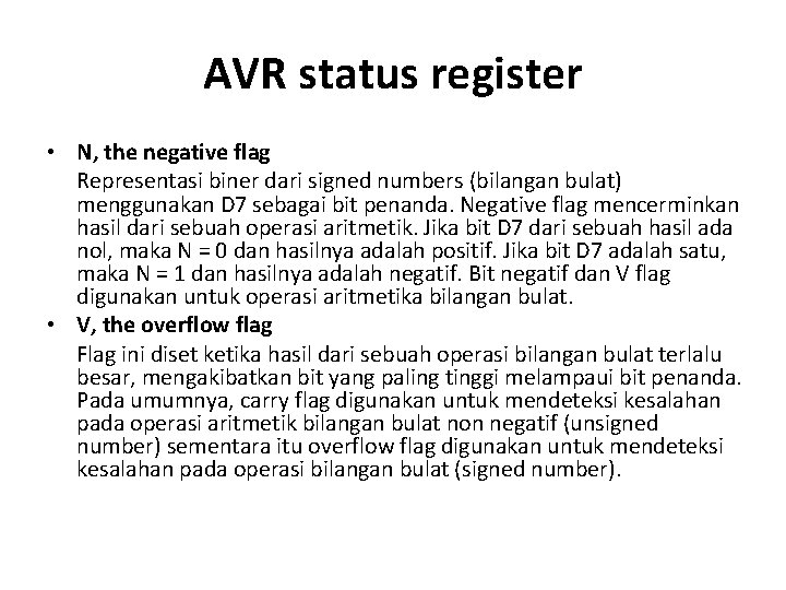 AVR status register • N, the negative flag Representasi biner dari signed numbers (bilangan