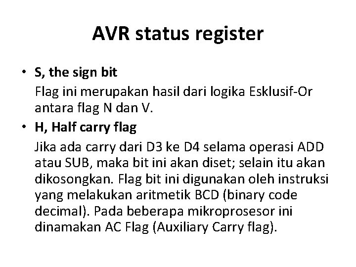 AVR status register • S, the sign bit Flag ini merupakan hasil dari logika