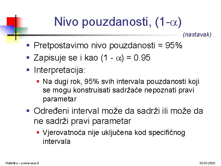 Nivo pouzdanosti, (1 - ) (nastavak) § Pretpostavimo nivo pouzdanosti = 95% § Zapisuje