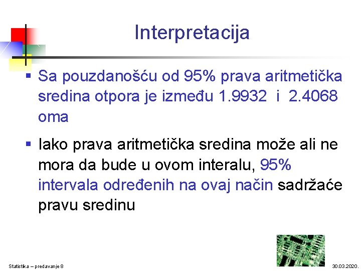 Interpretacija § Sa pouzdanošću od 95% prava aritmetička sredina otpora je između 1. 9932