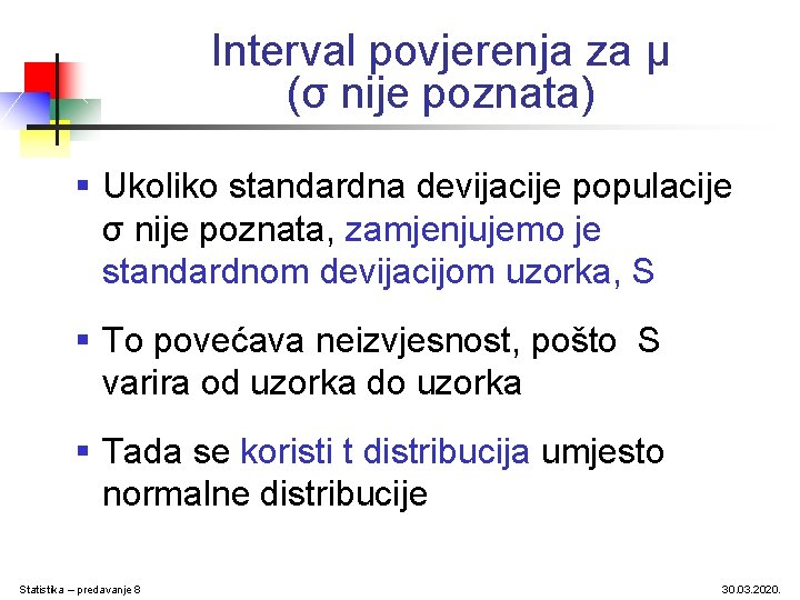 Interval povjerenja za μ (σ nije poznata) § Ukoliko standardna devijacije populacije σ nije