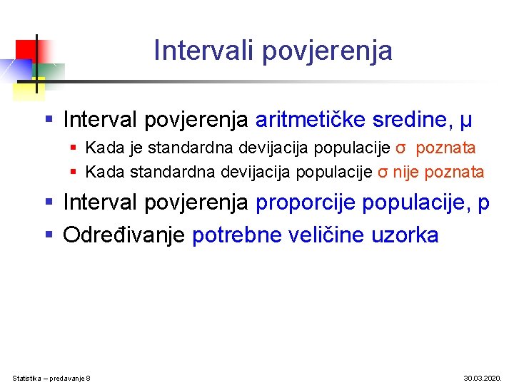 Intervali povjerenja § Interval povjerenja aritmetičke sredine, μ § Kada je standardna devijacija populacije