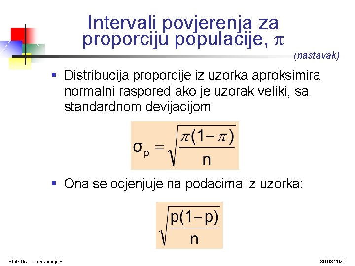 Intervali povjerenja za proporciju populacije, π (nastavak) § Distribucija proporcije iz uzorka aproksimira normalni