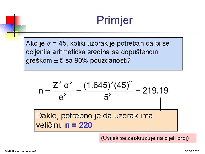 Primjer Ako je = 45, koliki uzorak je potreban da bi se ocijenila aritmetička