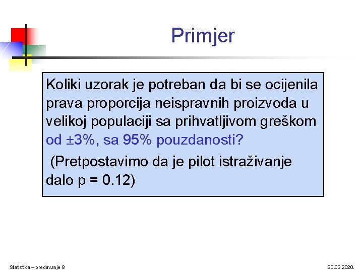 Primjer Koliki uzorak je potreban da bi se ocijenila prava proporcija neispravnih proizvoda u