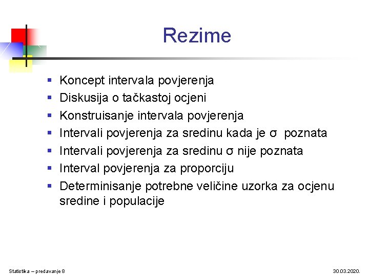 Rezime § § § § Koncept intervala povjerenja Diskusija o tačkastoj ocjeni Konstruisanje intervala