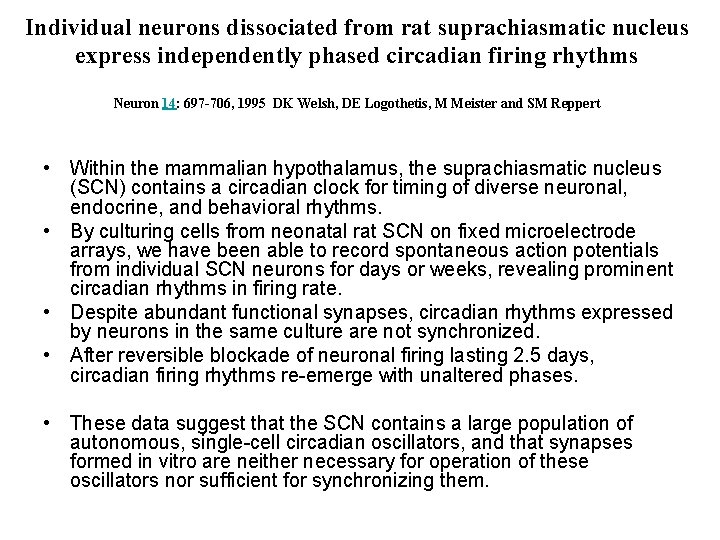 Individual neurons dissociated from rat suprachiasmatic nucleus express independently phased circadian firing rhythms Neuron