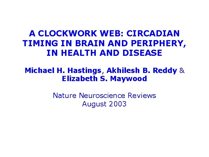 A CLOCKWORK WEB: CIRCADIAN TIMING IN BRAIN AND PERIPHERY, IN HEALTH AND DISEASE Michael