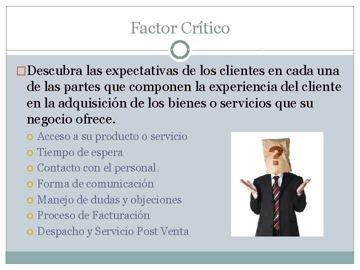 Factor Crítico �Descubra las expectativas de los clientes en cada una de las partes