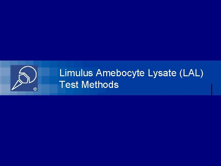 Limulus Amebocyte Lysate (LAL) Test Methods 