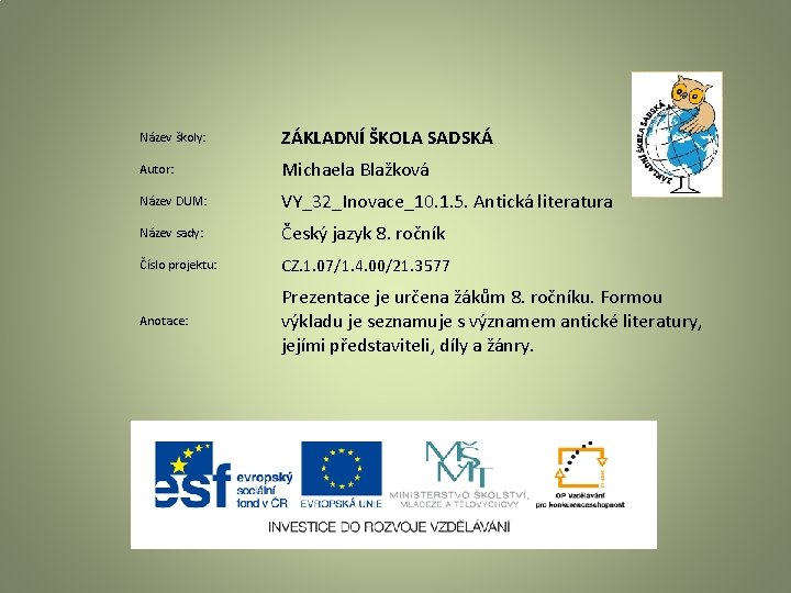 Název školy: ZÁKLADNÍ ŠKOLA SADSKÁ Autor: Michaela Blažková Název DUM: VY_32_Inovace_10. 1. 5. Antická