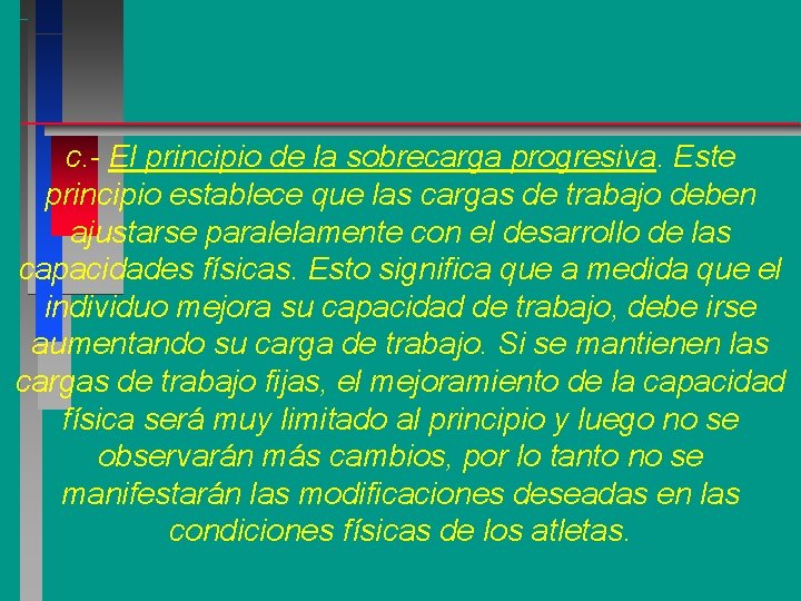 c. - El principio de la sobrecarga progresiva. Este principio establece que las cargas