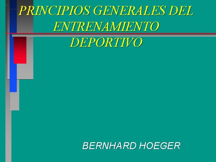 PRINCIPIOS GENERALES DEL ENTRENAMIENTO DEPORTIVO BERNHARD HOEGER 