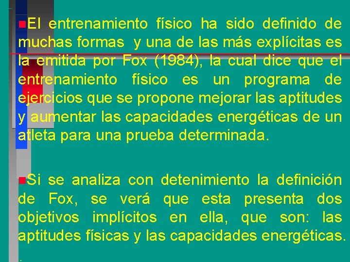 n. El entrenamiento físico ha sido definido de muchas formas y una de las