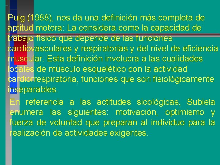 Puig (1988), nos da una definición más completa de aptitud motora: La considera como
