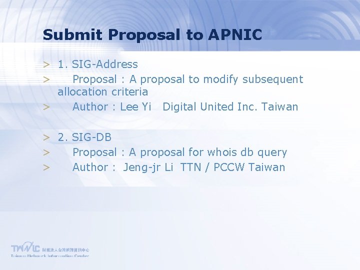 Submit Proposal to APNIC > 1. SIG-Address > Proposal : A proposal to modify