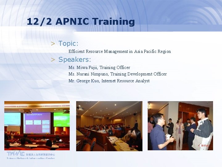 12/2 APNIC Training > Topic: Efficient Resource Management in Asia Pacific Region > Speakers: