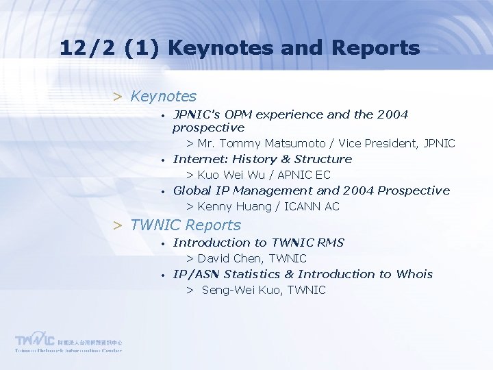 12/2 (1) Keynotes and Reports > Keynotes • • • JPNIC's OPM experience and