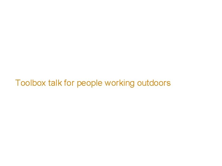 Sun safety in the workplace Toolbox talk for people working outdoors 