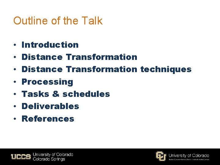 Outline of the Talk • • Introduction Distance Transformation techniques Processing Tasks & schedules Outline of the Talk • • Introduction Distance Transformation techniques Processing Tasks & schedules