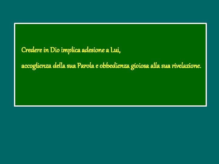 Credere in Dio implica adesione a Lui, accoglienza della sua Parola e obbedienza gioiosa