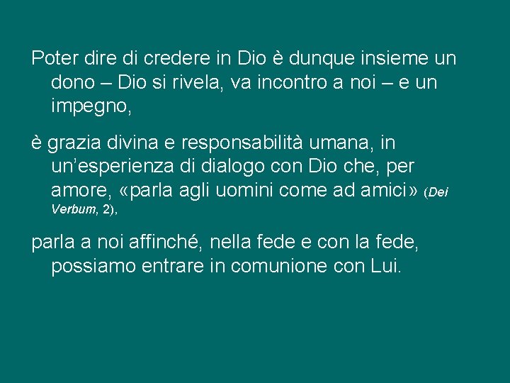 Poter dire di credere in Dio è dunque insieme un dono – Dio si