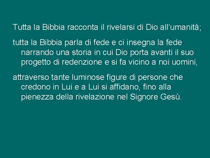 Tutta la Bibbia racconta il rivelarsi di Dio all’umanità; tutta la Bibbia parla di