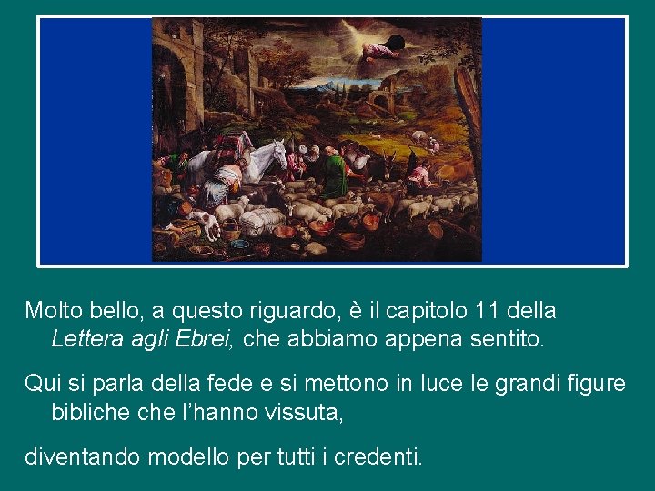 Molto bello, a questo riguardo, è il capitolo 11 della Lettera agli Ebrei, che