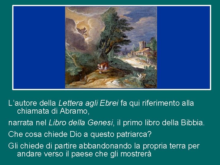 L’autore della Lettera agli Ebrei fa qui riferimento alla chiamata di Abramo, narrata nel