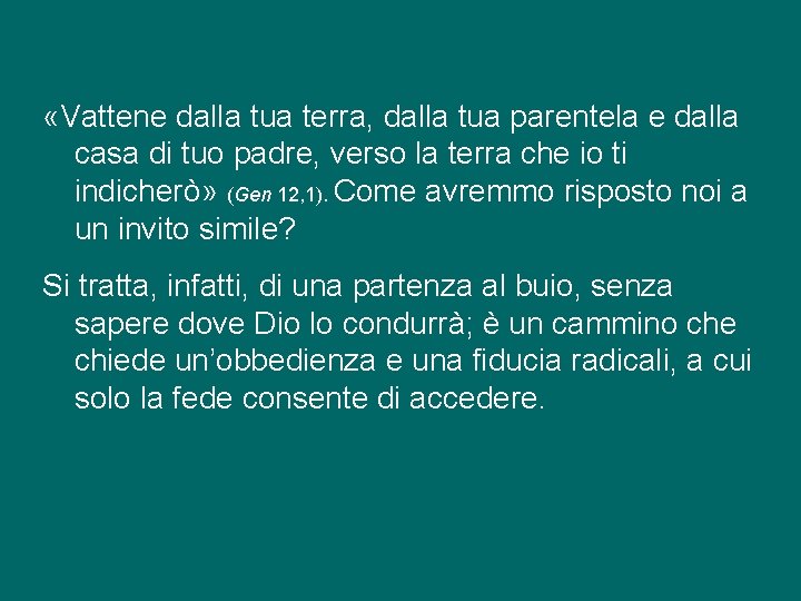  «Vattene dalla tua terra, dalla tua parentela e dalla casa di tuo padre,