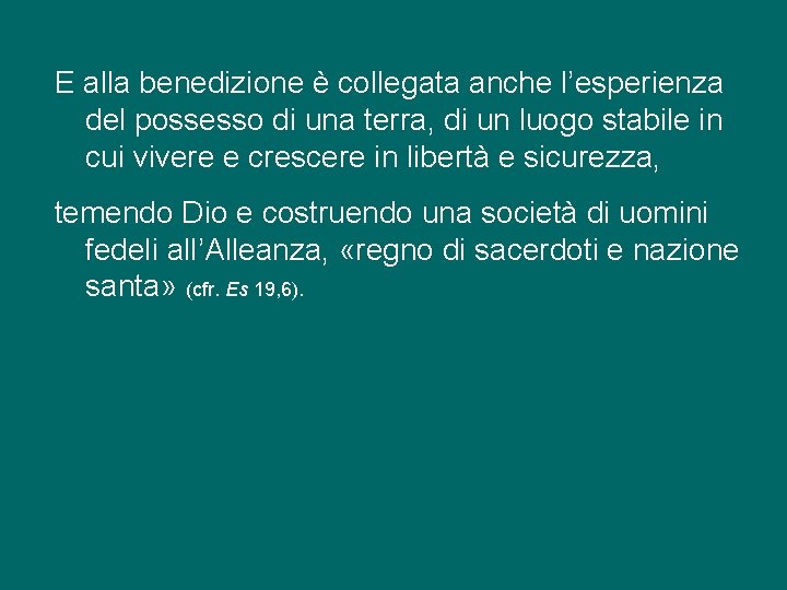 E alla benedizione è collegata anche l’esperienza del possesso di una terra, di un