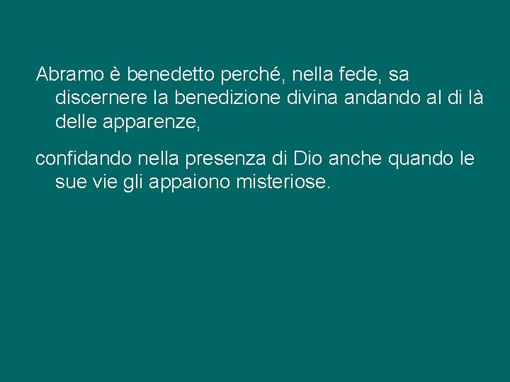 Abramo è benedetto perché, nella fede, sa discernere la benedizione divina andando al di