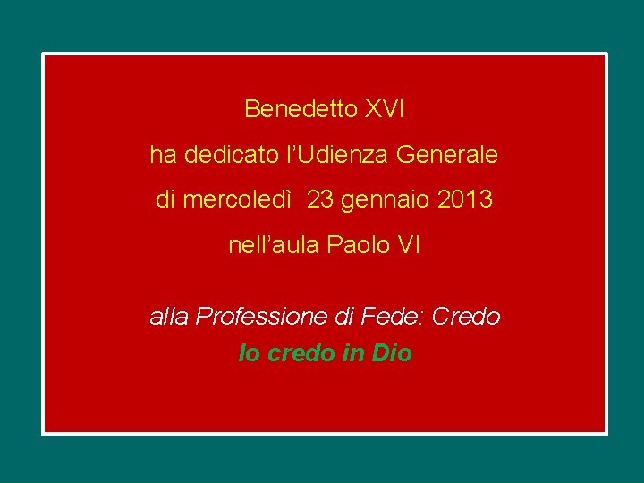 Benedetto XVI ha dedicato l’Udienza Generale di mercoledì 23 gennaio 2013 nell’aula Paolo VI