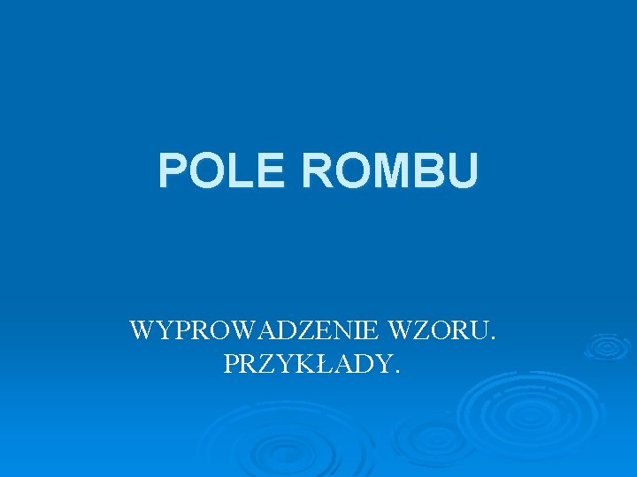 POLE ROMBU WYPROWADZENIE WZORU. PRZYKŁADY. 