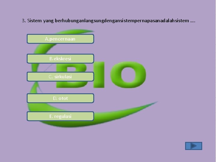 3. Sistem yang berhubunganlangsungdengansistempernapasanadalahsistem …. A. pencernaan B. ekskresi C. sirkulasi D. otot E. 3. Sistem yang berhubunganlangsungdengansistempernapasanadalahsistem …. A. pencernaan B. ekskresi C. sirkulasi D. otot E.