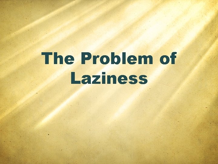 The Problem of Laziness 