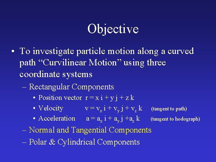 Objective • To investigate particle motion along a curved path “Curvilinear Motion” using three